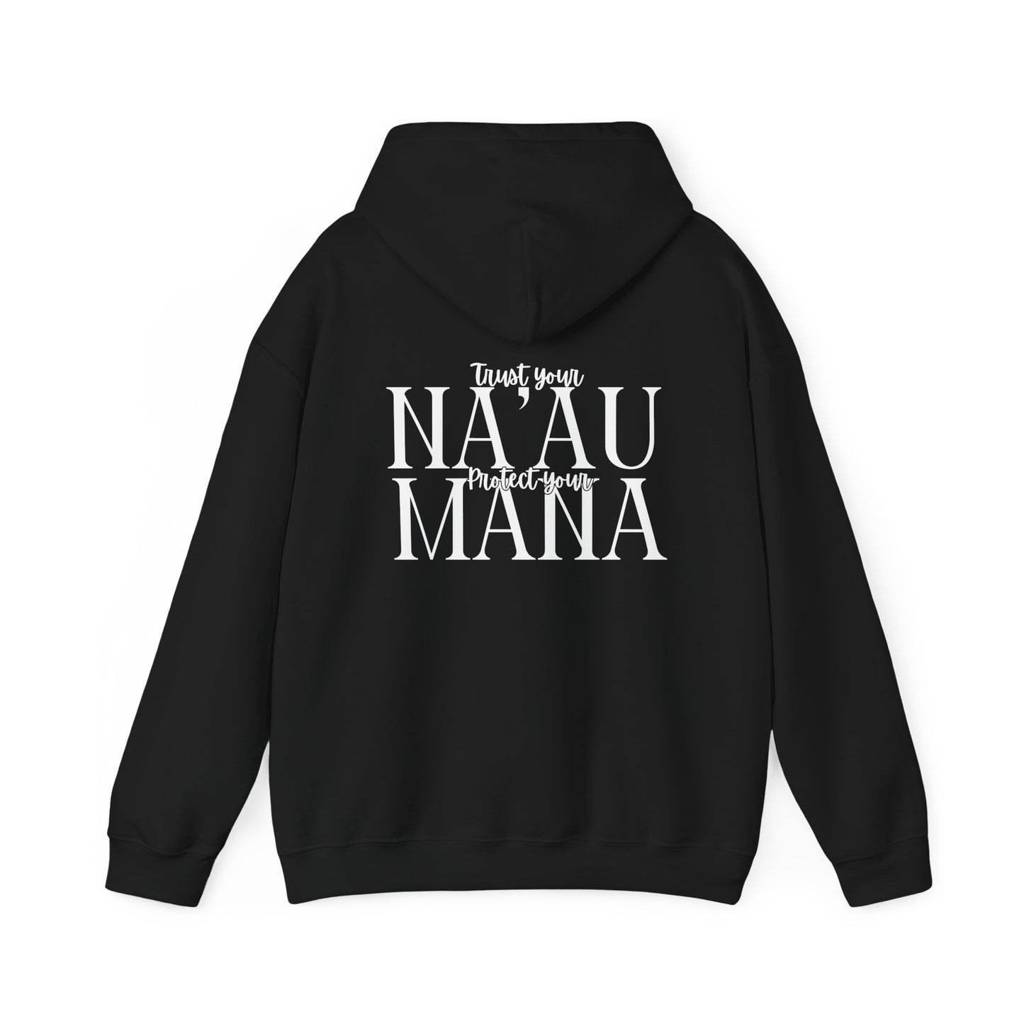 Trust Your Na'au Protect your Mana Hooded Sweatshirt