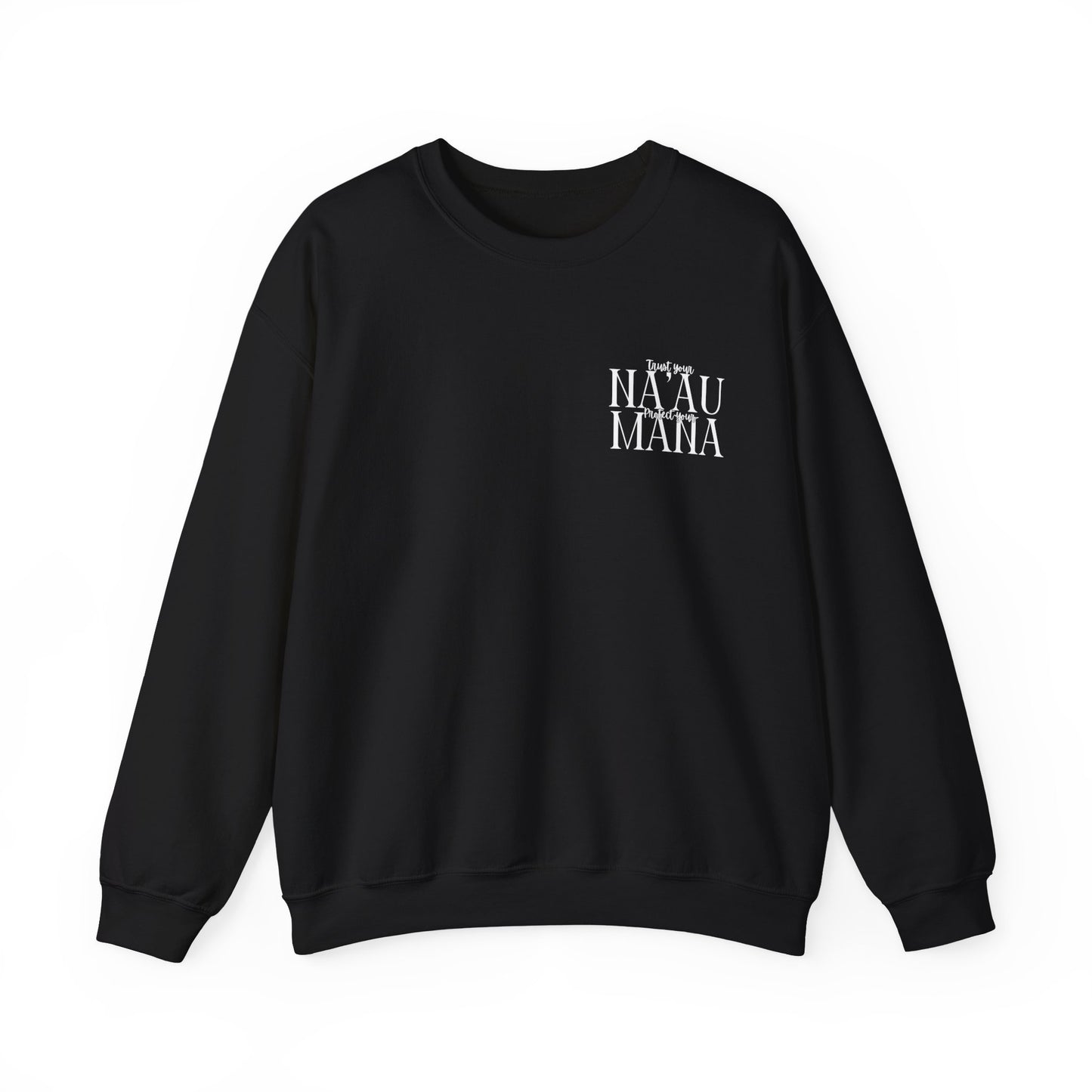 Trust your Na'au Protect your Mana Crewneck Sweatshirt