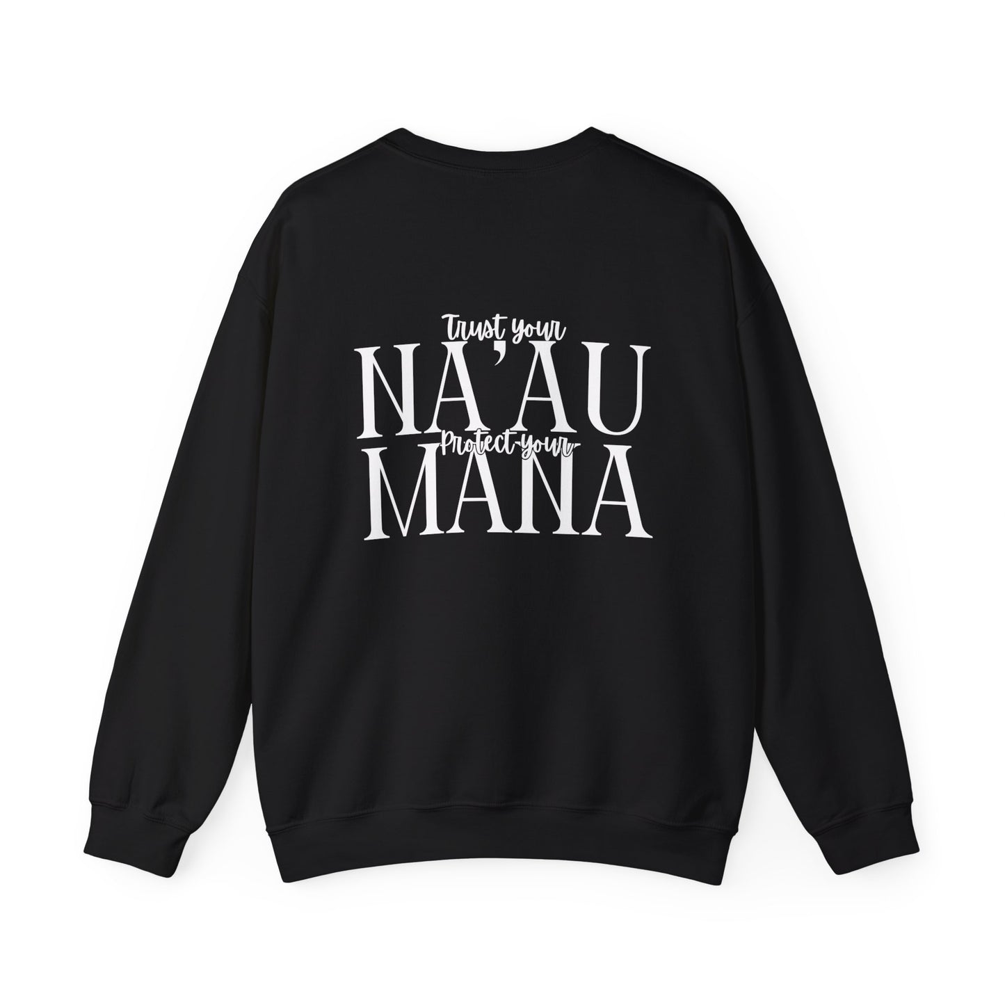 Trust your Na'au Protect your Mana Crewneck Sweatshirt