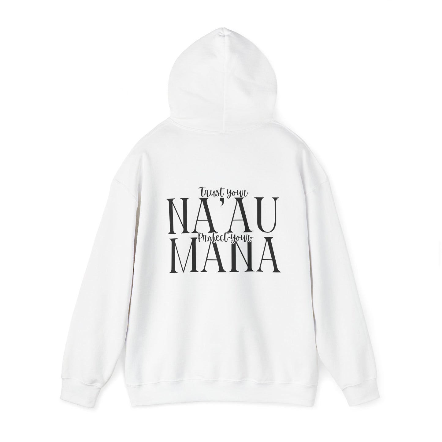 Trust Your Na'au Protect your Mana Hooded Sweatshirt