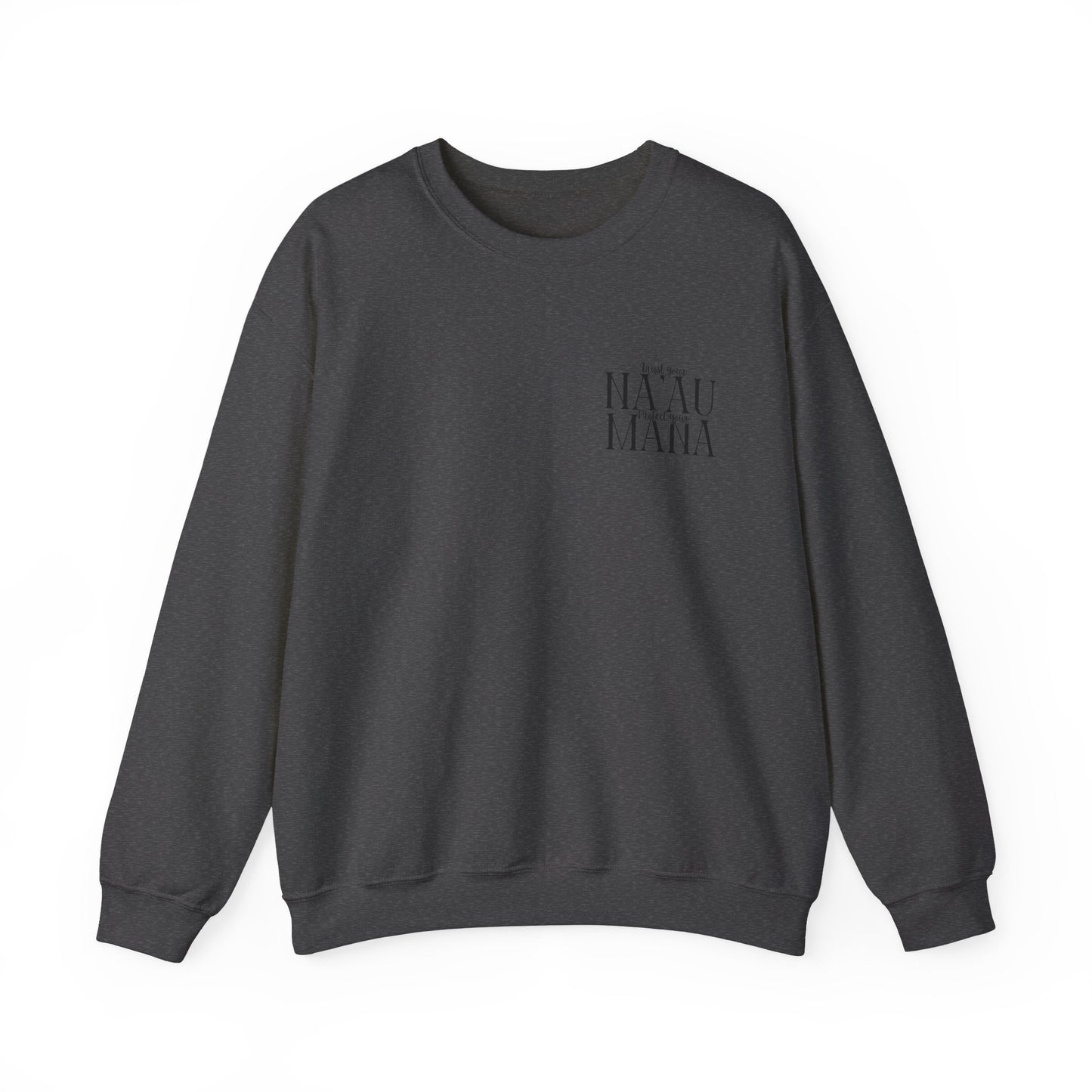 Trust your Na'au Protect your Mana Crewneck Sweatshirt