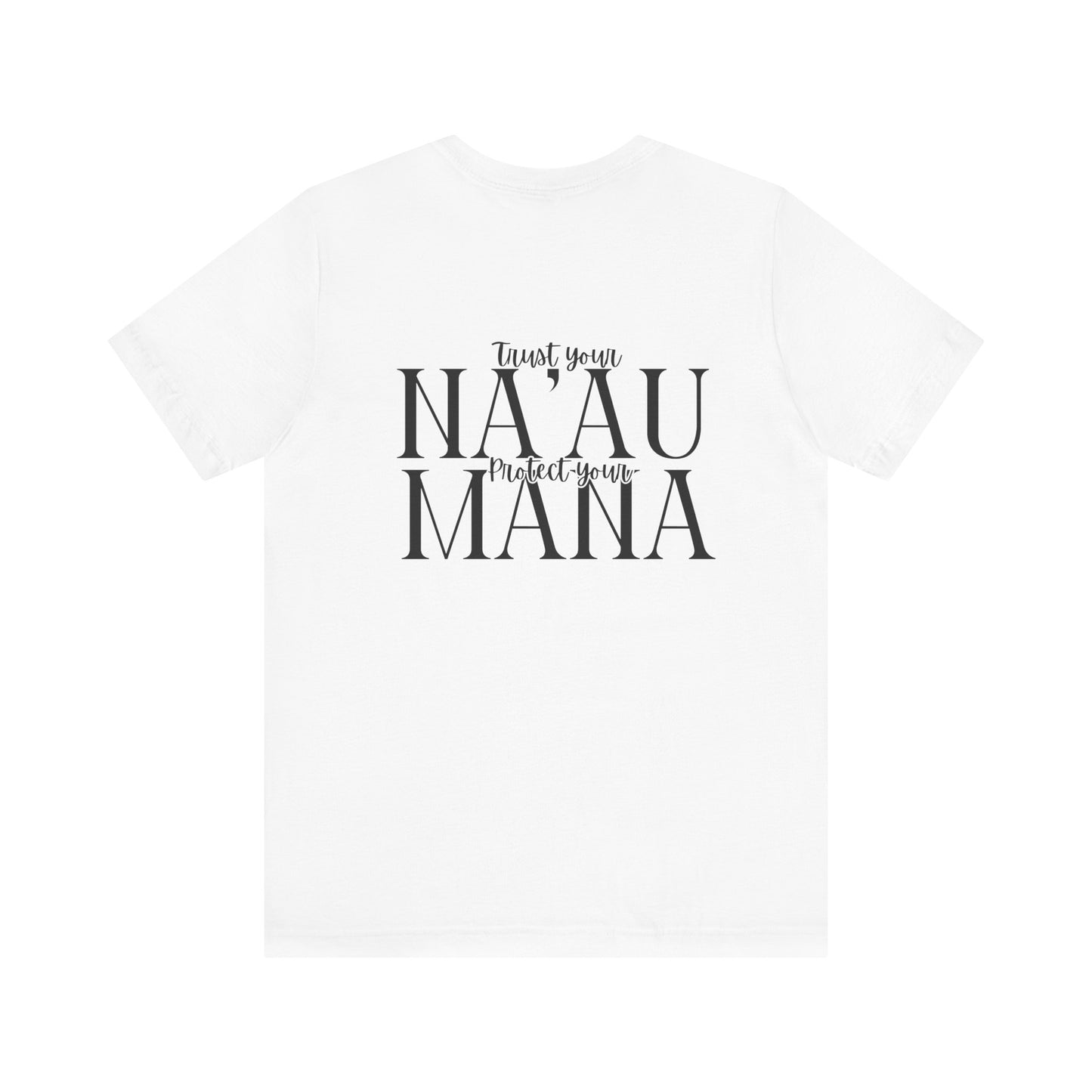 Trust your Na'au Protect your Mana Short Sleeve Tee