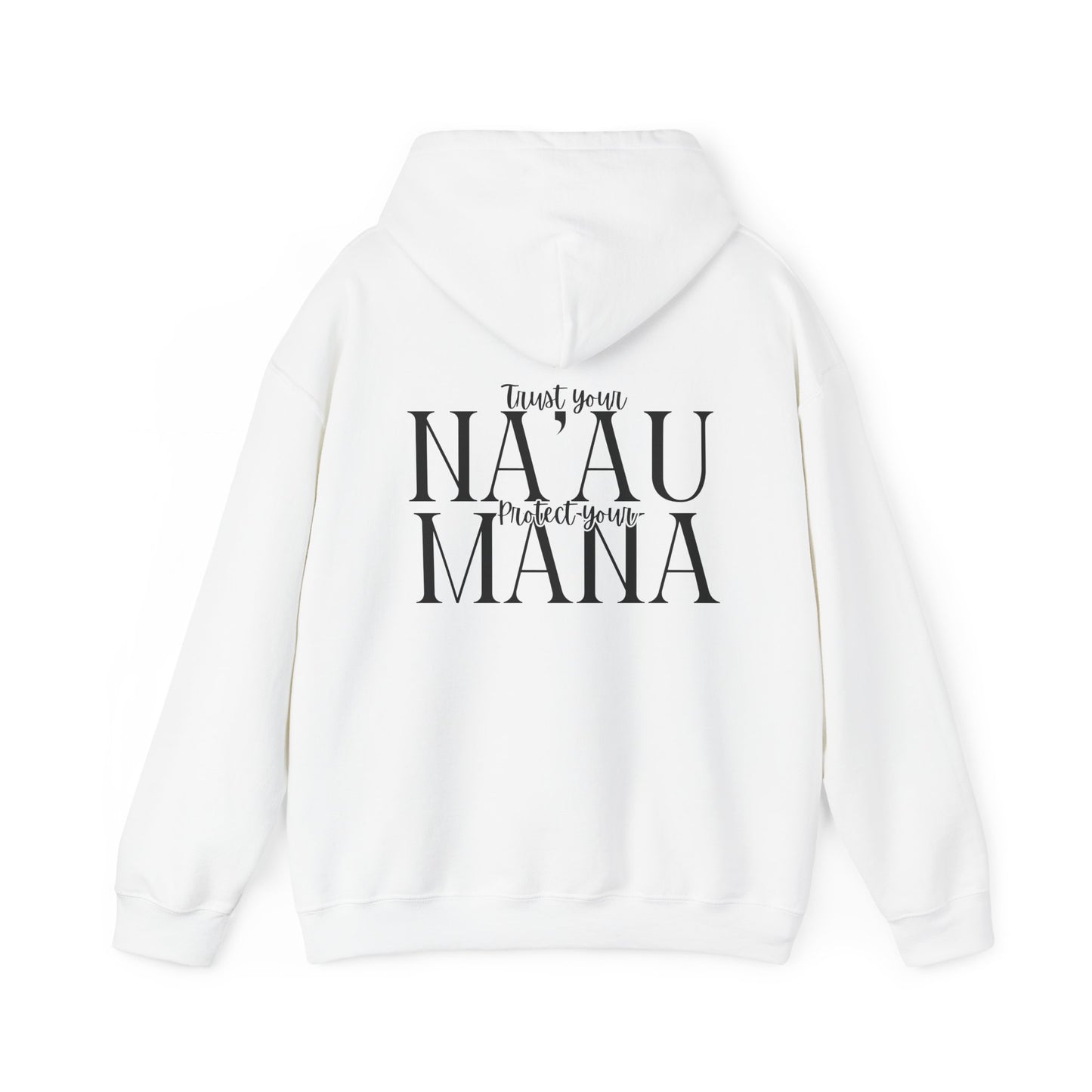 Trust Your Na'au Protect your Mana Hooded Sweatshirt