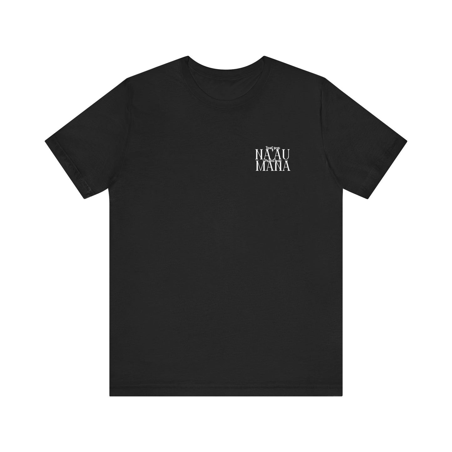 Trust your Na'au Protect your Mana Short Sleeve Tee