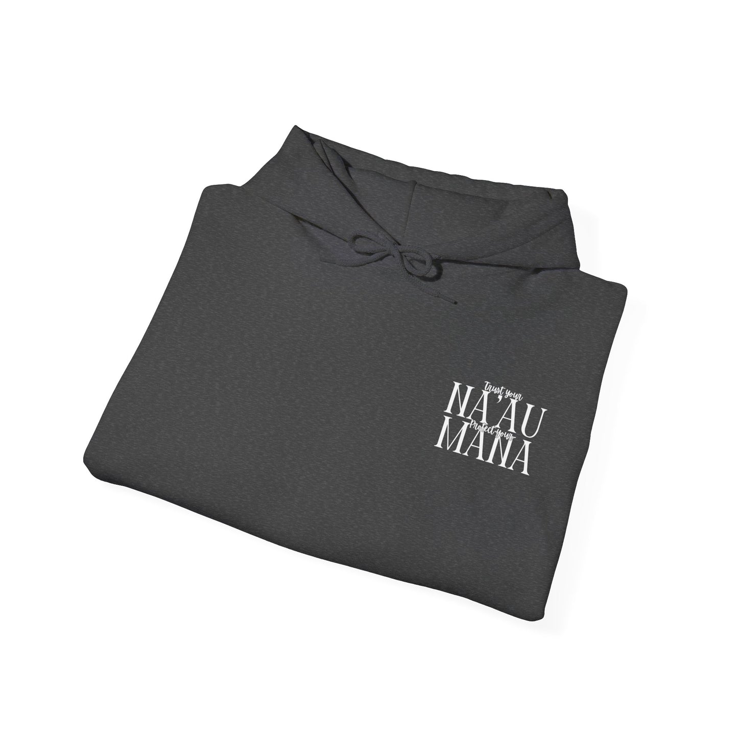 Trust Your Na'au Protect your Mana Hooded Sweatshirt