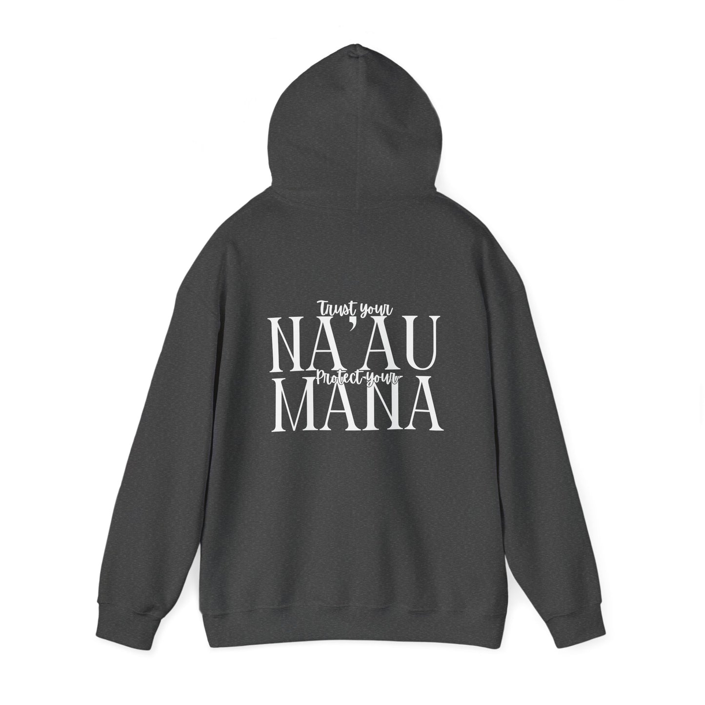 Trust Your Na'au Protect your Mana Hooded Sweatshirt