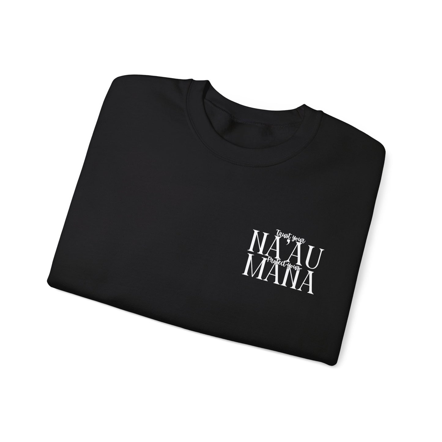 Trust your Na'au Protect your Mana Crewneck Sweatshirt