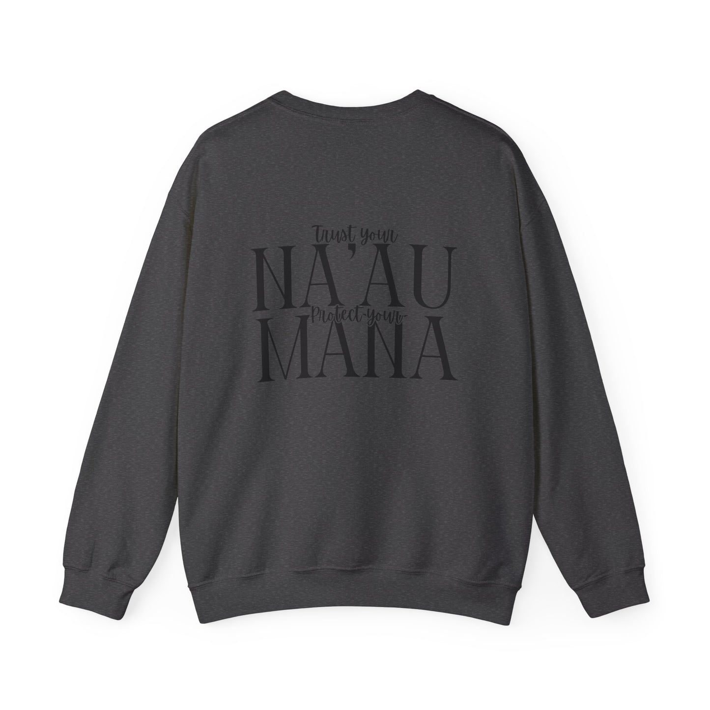 Trust your Na'au Protect your Mana Crewneck Sweatshirt