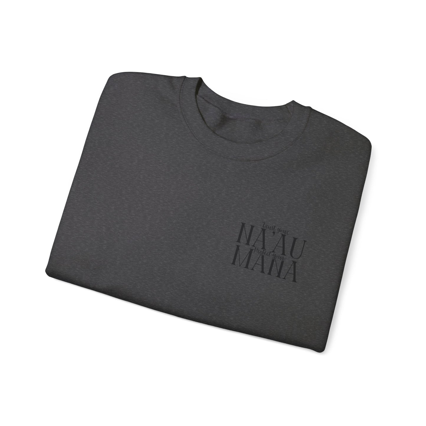 Trust your Na'au Protect your Mana Crewneck Sweatshirt
