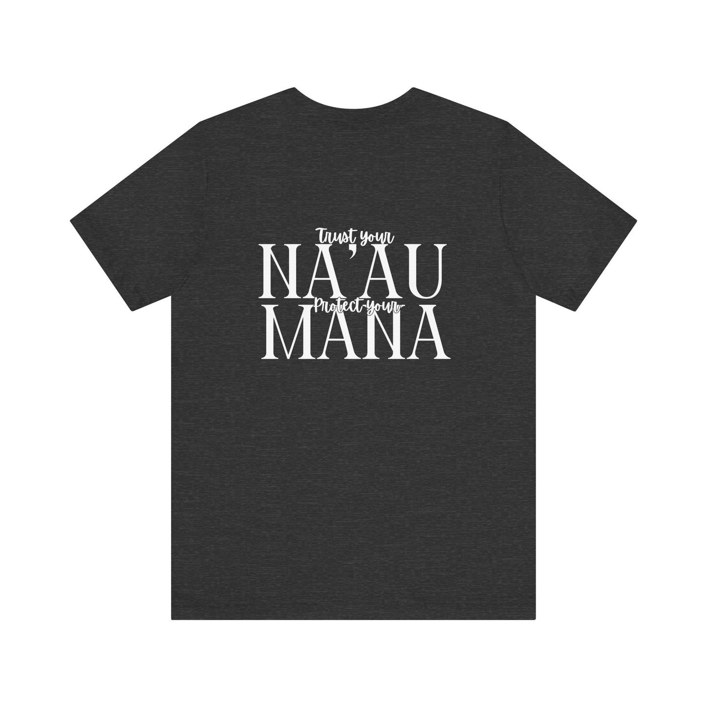 Trust your Na'au Protect your Mana Short Sleeve Tee