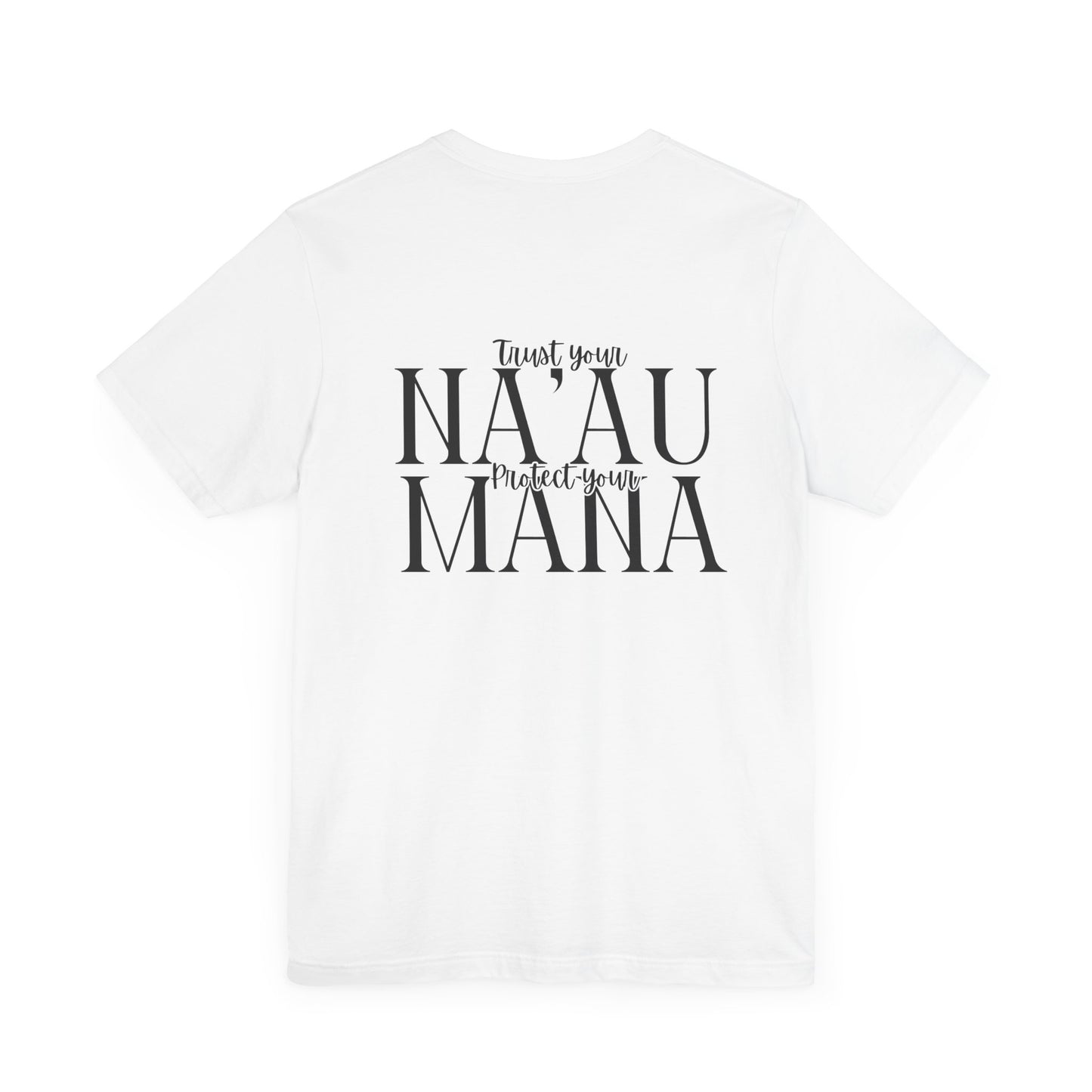 Trust your Na'au Protect your Mana Short Sleeve Tee