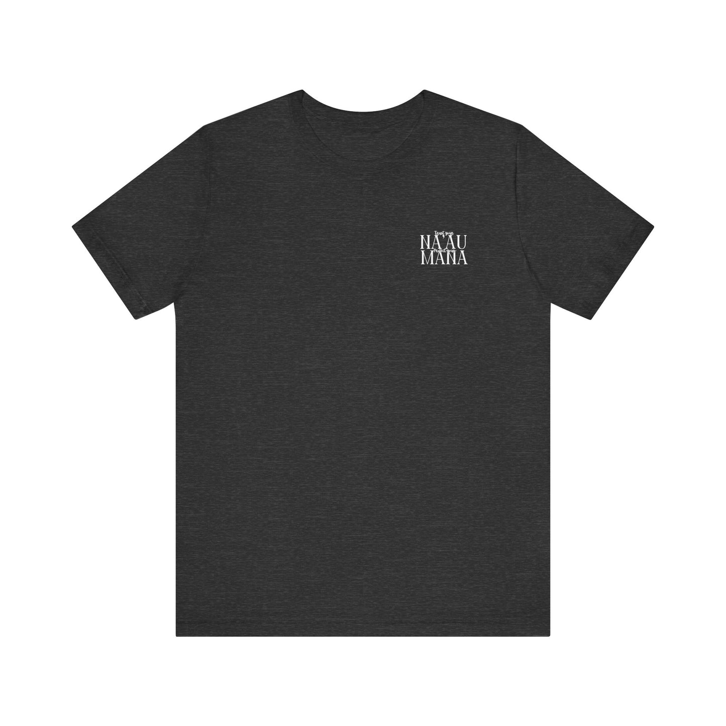 Trust your Na'au Protect your Mana Short Sleeve Tee