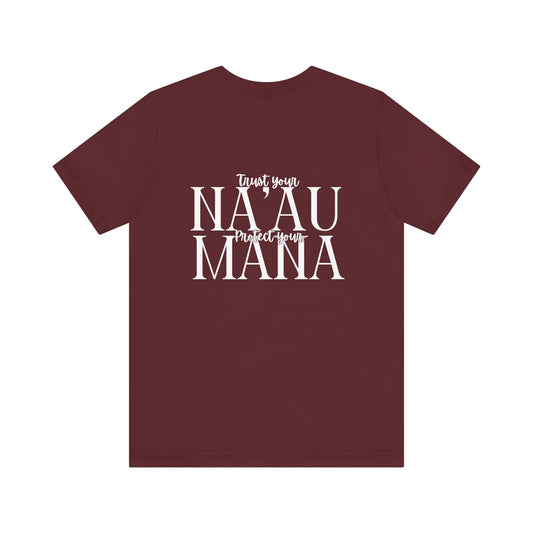 Trust your Na'au Protect your Mana Short Sleeve Tee