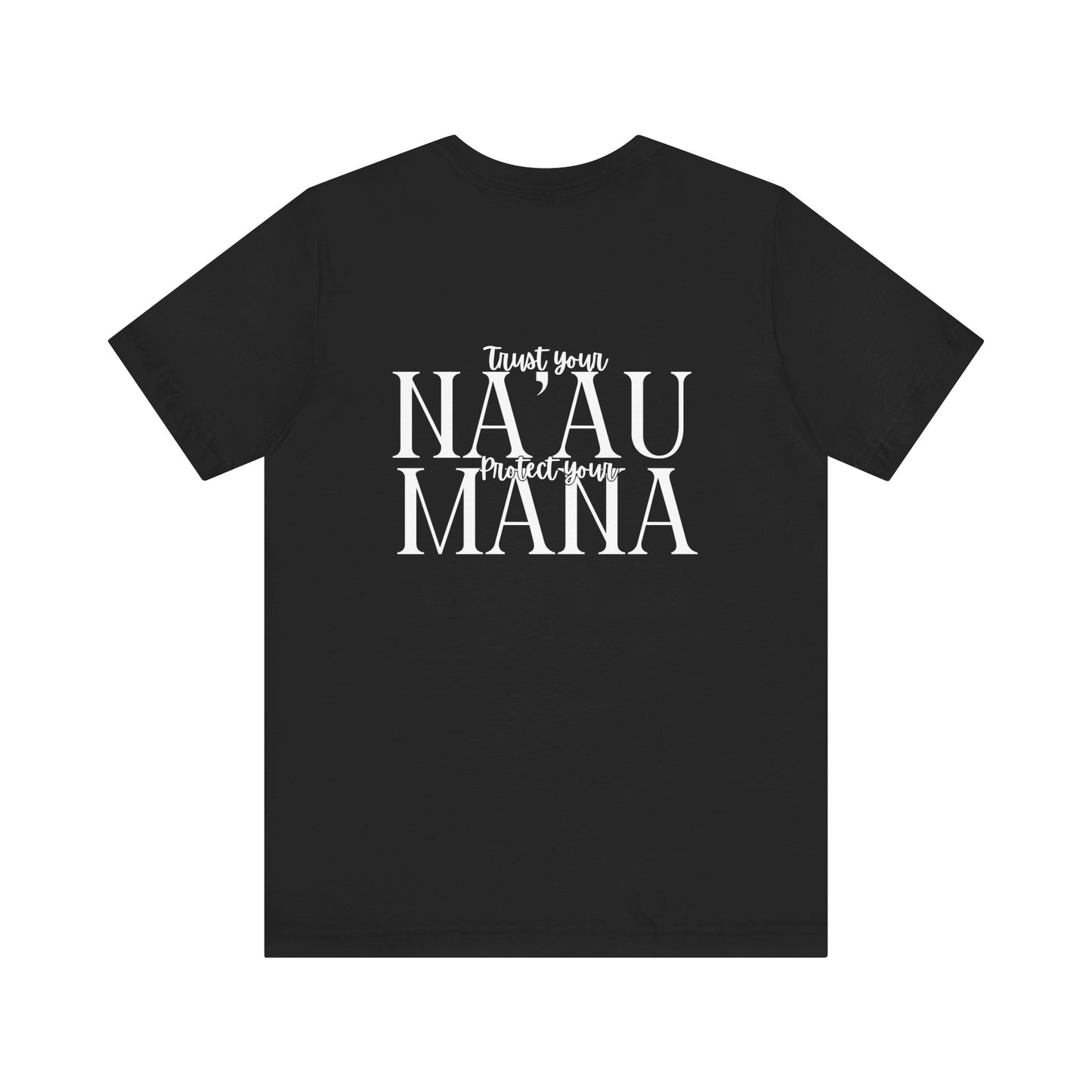 Trust your Na'au Protect your Mana Short Sleeve Tee